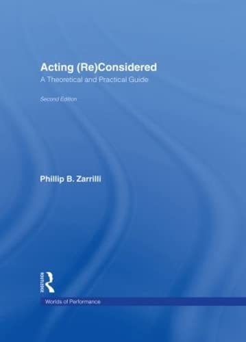 Imagen de archivo de Acting (Re)Considered: A Theoretical and Practical Guide (Worlds of Performance) a la venta por Chiron Media