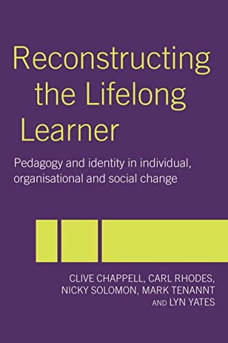 Stock image for Reconstructing the Lifelong Learner : Pedagogy and Identity in Individual, Organisational and Social Change for sale by Better World Books: West