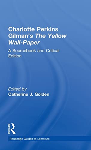 Stock image for Charlotte Perkins Gilman's The Yellow Wall-Paper: A Sourcebook and Critical Edition for sale by Blackwell's