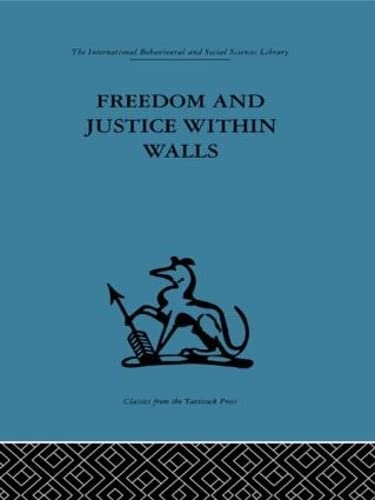 Beispielbild fr Freedom and Justice within Walls: The Bristol Prison experiment (International Behavioural and Social Sciences Classics from the Tavistock Press, 18) zum Verkauf von Chiron Media