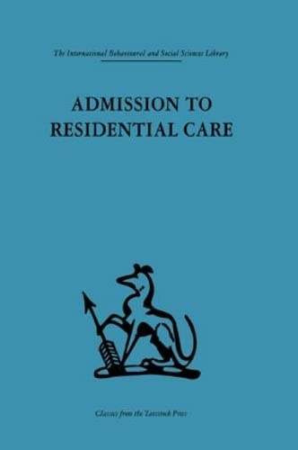 Stock image for Admission to Residential Care (International Behavioural and Social Sciences Library) for sale by Chiron Media