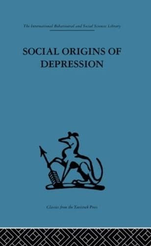 Beispielbild fr Social Origins of Depression : A Study of Psychiatric Disorder in Women zum Verkauf von Better World Books