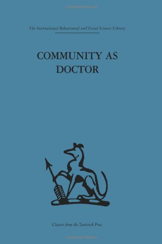 Stock image for Community as Doctor: New perspectives on a therapeutic community (International Behavioural and Social Sciences Library) for sale by Chiron Media