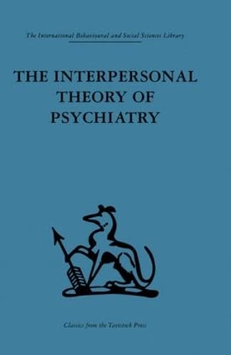 9780415264778: The Interpersonal Theory of Psychiatry (International Behavioural and Social Sciences, Classics from the Tavistock Press, 85)