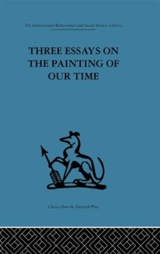 Beispielbild fr Three Essays on the Painting of our Time (International Behavioural and Social Sciences Library) zum Verkauf von Chiron Media