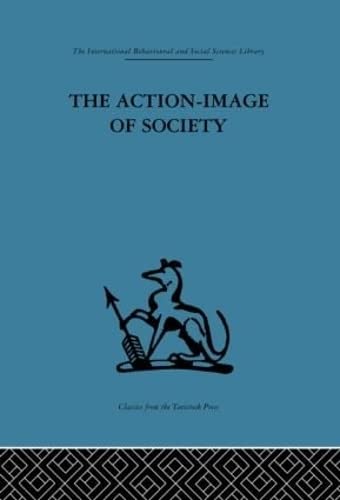 Beispielbild fr The Action-Image of Society on Cultural Politicization (International Behavioural and Social Sciences Library) zum Verkauf von Chiron Media