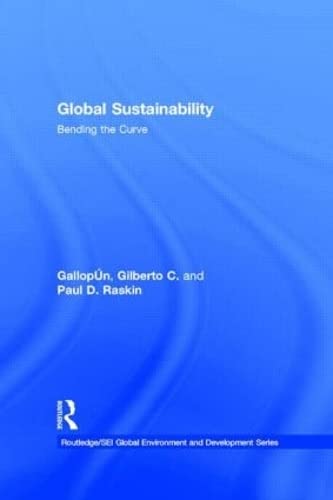 Beispielbild fr Global Sustainability: Bending the Curve (Routledge/SEI Global Environment and Development Series) zum Verkauf von Chiron Media