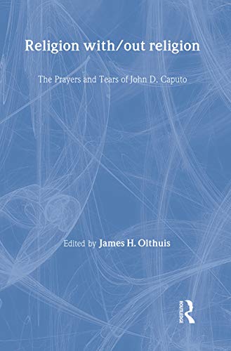 9780415266079: Religion With/Out Religion: The Prayers and Tears of John D. Caputo