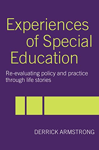 Experiences of Special Education : Re-evaluating Policy and Practice through Life Stories - Derrick Armstrong