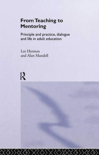 Beispielbild fr From Teaching to Mentoring : Principles and Practice, Dialogue and Life in Adult Education zum Verkauf von Blackwell's