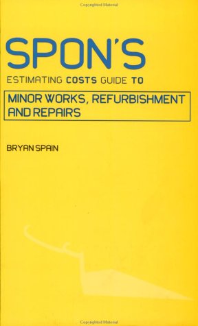 Stock image for Spon's Estimating Costs Guide to Minor Works, Refurbishment, and Repairs (Spon's Estimating Costs Guides) for sale by WorldofBooks