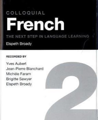 Colloquial French 2: The Next step in Language Learning (Colloquial Series) (9780415266482) by Broady, Elspeth