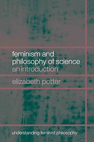 Stock image for Feminism and Philosophy of Science: An Introduction (Understanding Feminist Philosophy) for sale by Chiron Media