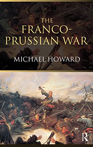 The Franco-Prussian War: The German Invasion of France 1870â€