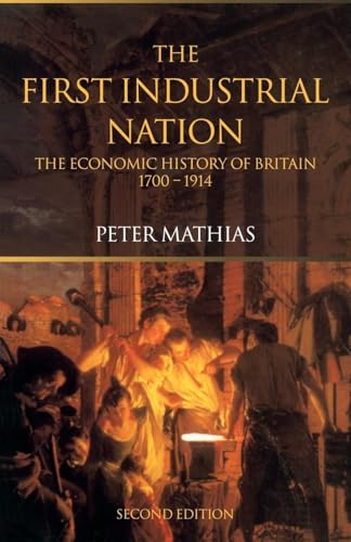 Beispielbild fr The First Industrial Nation: The Economic History of Britain 1700-1914 zum Verkauf von AwesomeBooks