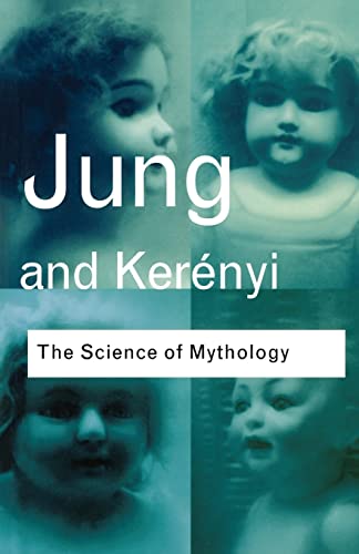 Science of Mythology: Essays on the Myth of the Divine Child and the Mysteries of Eleusis - Jung C. J. & C. Kerenyi; translated by R. F. C. Hull