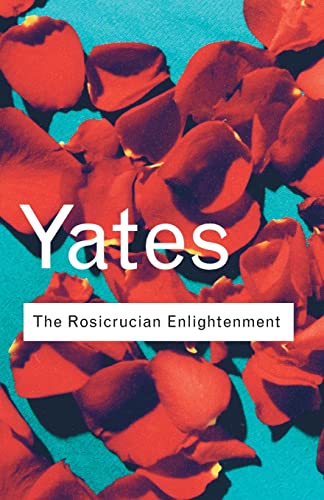 The Rosicrucian Enlightenment (Routledge Classics) (9780415267694) by Yates, Frances