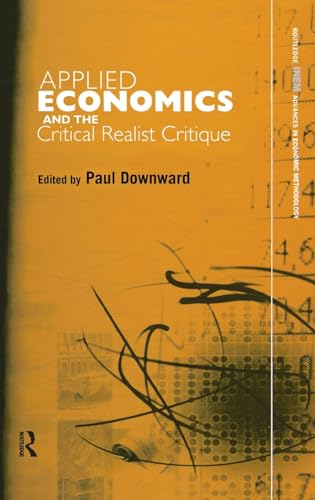 9780415267854: Applied Economics and the Critical Realist Critique (Routledge INEM Advances in Economic Methodology)