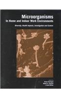Stock image for Microorganisms in Home and Indoor Work Environments : Diversity, Health Impacts, Investigation and Control for sale by Better World Books
