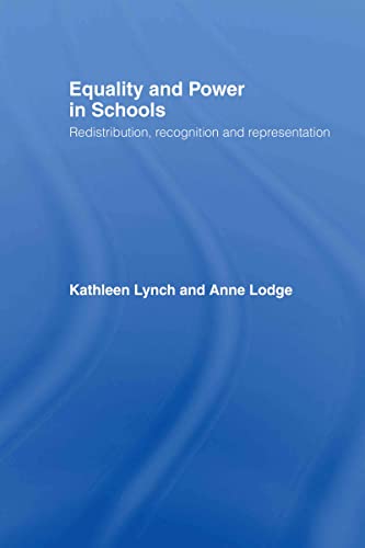 Equality and Power in Schools: Redistribution, Recognition and Representation (9780415268059) by Lodge, Anne; Lynch, Kathleen