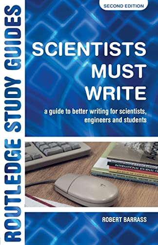 Beispielbild fr Scientists Must Write: A Guide to Better Writing for Scientists, Engineers and Students (Routledge Study Guides) zum Verkauf von AwesomeBooks