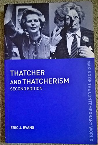 9780415270137: Thatcher and Thatcherism (The Making of the Contemporary World)