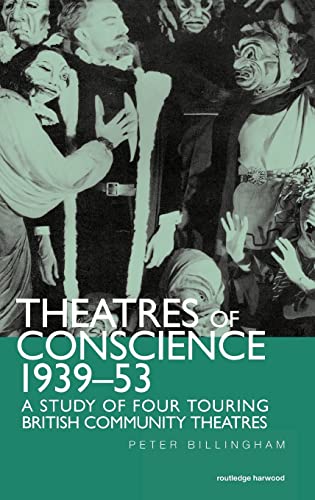 Beispielbild fr Theatre of Conscience 1939-53: A Study of Four Touring British Community Theatres zum Verkauf von Blackwell's