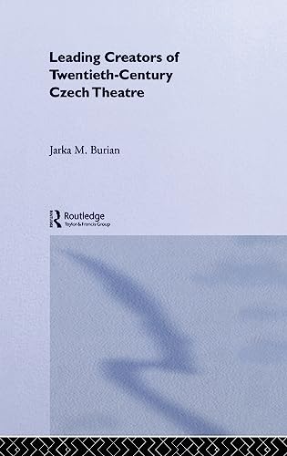 Stock image for Leading Creators of Twentieth-Century Czech Theatre (Routledge Harwood Polish & East European Theatre Archive) for sale by Chiron Media