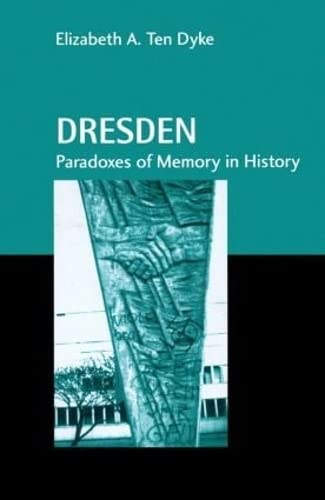 Dresden: Paradoxes of Memory in History