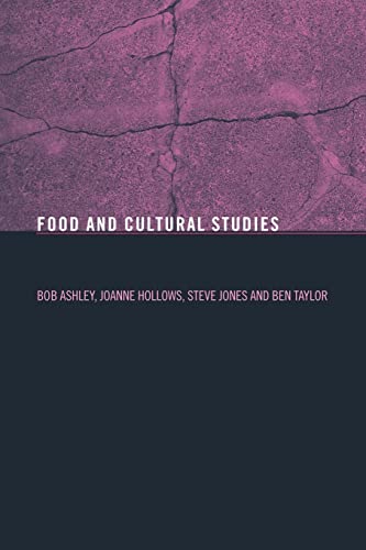 Food and Cultural Studies (Studies in Consumption and Markets) (9780415270397) by Ashley, Bob