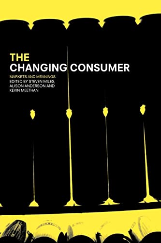 Beispielbild fr The Changing Consumer : Markets and Meanings zum Verkauf von Blackwell's