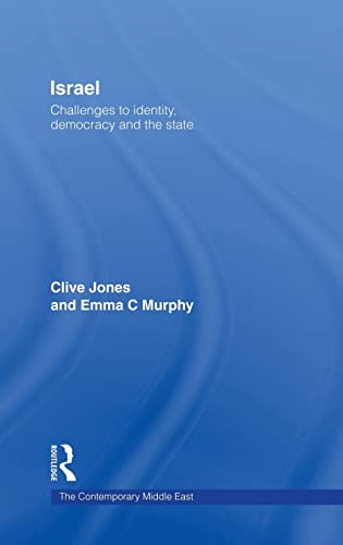 Israel: Challenges to Identity, Democracy and the State (The Contemporary Middle East) (9780415270878) by Jones, Clive; Murphy, Emma C.