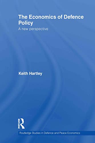 9780415271325: The Economics of Defence Policy: A New Perspective: 12 (Routledge Studies in Defence and Peace Economics)
