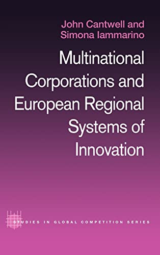 Imagen de archivo de Multinational Corporations and European Regional Systems of Innovation: 18 (Routledge Studies in Global Competition) a la venta por WorldofBooks