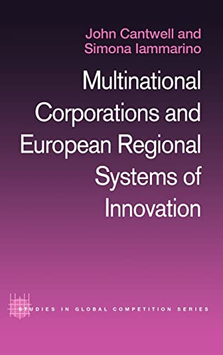 Multinational Corporations and European Regional Systems of Innovation (Routledge Studies in Global Competition) (9780415271400) by Cantwell, John; Iammarino, Simona