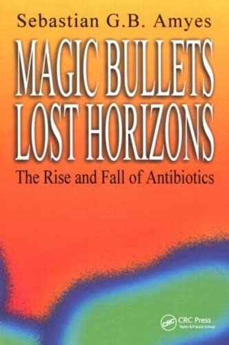 9780415272049: Magic Bullets, Lost Horizons: The Rise and Fall of Antibiotics