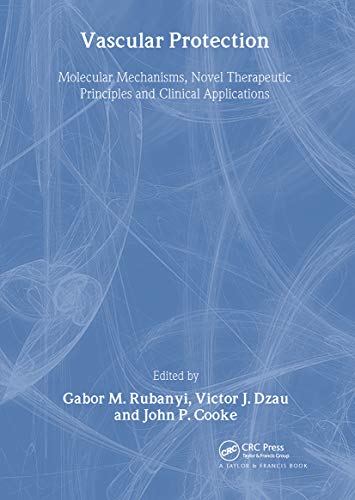 Vascular Protection: Molecular Mechanisms, Novel Therapeutic Principles and Clinical Applications - Rubanyi, Gabor M. (Author)/ Dzau, Victor J. (Author)/ Cooke, John P. (Author)