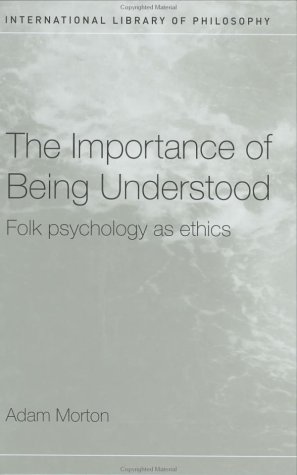 Beispielbild fr The Importance of Being Understood: Folk Psychology As Ethics. ( HARDCOVER EDITION) zum Verkauf von Atticus Books