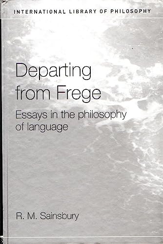 Departing from Frege: Essays in the Philosophy of Language (International Library of Philosophy) (9780415272551) by Sainsbury, Mark