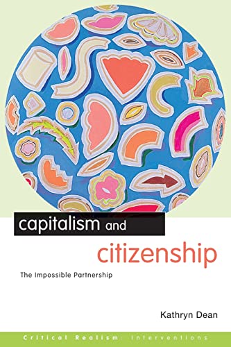 Imagen de archivo de Capitalism and Citizenship: The Impossible Partnership (Critical Realism: Interventions Routledge Critical Realism) a la venta por AwesomeBooks