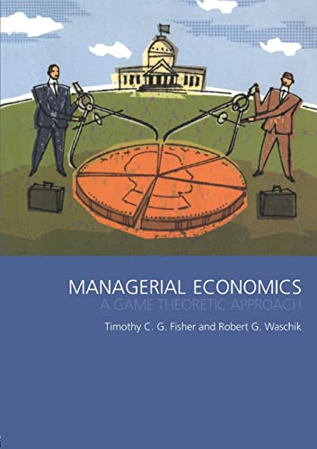 Beispielbild fr Managerial Economics : A Game Theoretic Approach zum Verkauf von Better World Books: West
