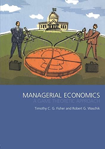 Imagen de archivo de Managerial Economics : A Game Theoretic Approach a la venta por Better World Books: West