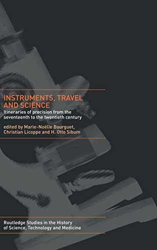 Stock image for Instruments, Travel and Science: Itineraries of Precision from the Seventeenth to the Twentieth Century. for sale by Plurabelle Books Ltd