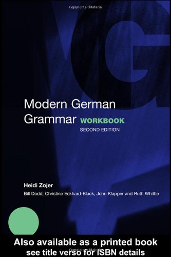 Modern German Grammar Workbook (Modern Grammar Workbooks) (9780415273022) by Zojer, Heidi; Klapper, John; Whittle, Ruth; Dodd, William J; Eckhard-Black, Christine