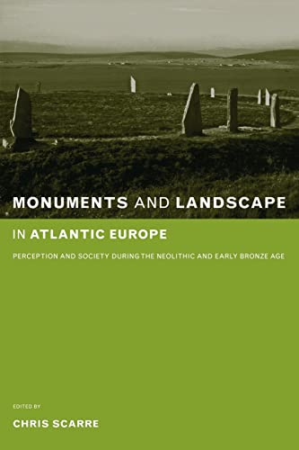 Beispielbild fr Monuments and Landscape in Atlantic Europe : Perception and Society During the Neolithic and Early Bronze Age zum Verkauf von Blackwell's
