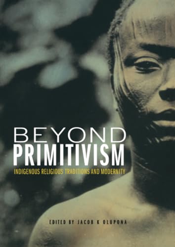 Beispielbild fr Beyond Primitivism: Indigenous Religious Traditions and Modernity zum Verkauf von ZBK Books