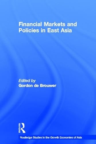 Imagen de archivo de Financial Markets and Policies in East Asia (Routledge Studies in the Growth Economies of Asia) a la venta por Chiron Media