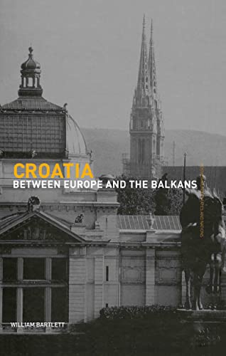 Imagen de archivo de Croatia: Between Europe and the Balkans a la venta por Revaluation Books
