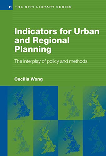Indicators for Urban and Regional Planning: The Interplay of Policy and Methods (RTPI Library Series) (9780415274517) by Wong, Cecilia
