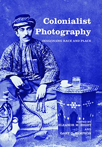 Imagen de archivo de Colonialist Photography: Imag(in)ing Race and Place (Documenting the Image) a la venta por Chiron Media